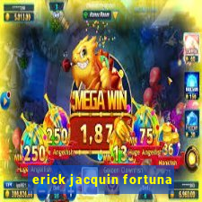 erick jacquin fortuna